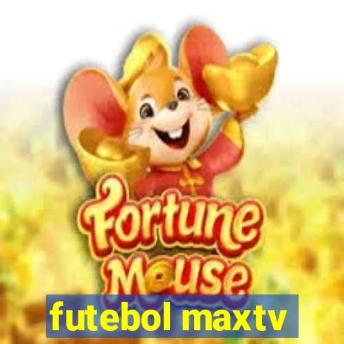 futebol maxtv